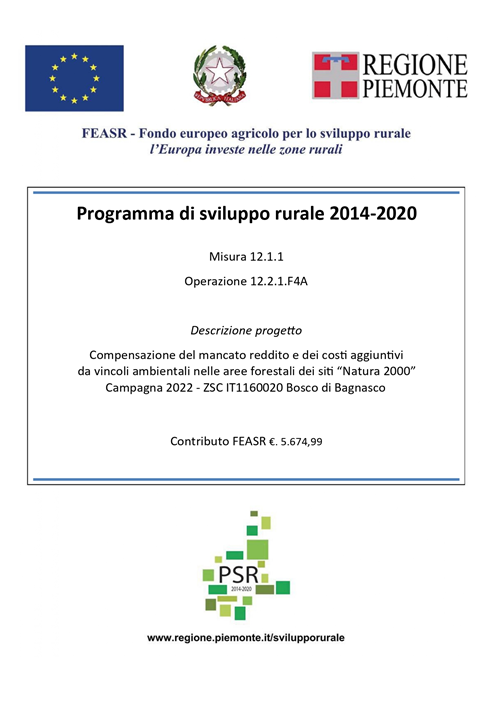 Programma di sviluppo rurale 2014-2020
Compensazione del mancato reddito e dei costi aggiuntivi
da vincoli ambientali nelle aree forestali dei siti “Natura 2000”
Campagna 2022 - ZSC IT1160020 Bosco di Bagnasco
